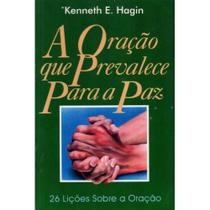 A Oração que prevalece para a Paz, Kenneth E Hagin - Graça