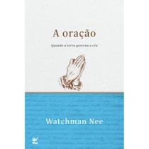 A Oração, Watchman Nee - Vida -