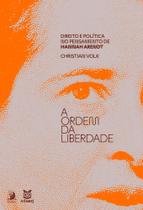 A ordem da liberdade: direito e política no pensamento de hannah arendt