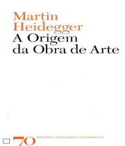 A origem da obra de arte - EDICOES 70 - ALMEDINA