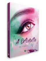 A ortodontia na visão d’elas - Editora Plena A ortodontia na visão d’elas - Editora Plena
