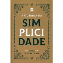 A Ousadia Da Simplicidade - Luiz Hermínio, De Luiz Hermínio. Série 1 Editora Vinde