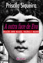 A Outra Face de Eva: Relações Entre Religião, Violência e Mulher - Scortecci Editora