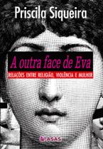 A Outra Face de Eva: Relações Entre Religião, Violência e Mulher -