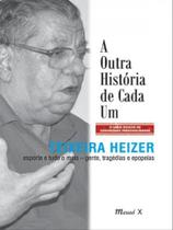A outra história de cada um: esporte e tudo mais. gente, tragédias e epopeias A outra história de cada um: esporte e tudo mais. gente, tragédias e epopeias