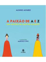 A paixão de a e z - FICÇOES