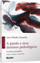 A Paixão e Seus Destinos Pathológicos: Um Olhar Psicanalítico