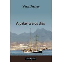 A Palavra e os Dias ( Vera Duarte,Nandyala)