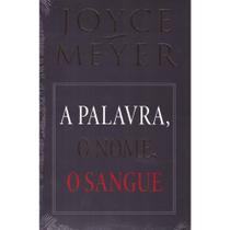 A Palavra, o Nome, o Sangue, Joyce Meyer - Bello