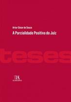 A parcialidade positiva do juiz - ALMEDINA BRASIL A parcialidade positiva do juiz - ALMEDINA BRASIL