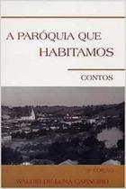 A Paroquia Que Habitamos