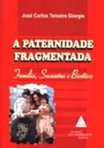 A paternidade fragmentada: Família, sucessões e bioética