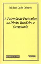 A paternidade presumida no direito brasileiro e comparado A paternidade presumida no direito brasileiro e comparado