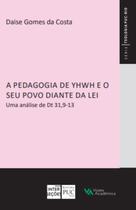 A Pedagogia de Yhwh e o Seu Povo Diante da Lei: Uma Análise de Dt 31,9-13