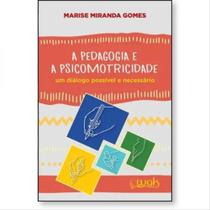 A pedagogia e a psicomotricidade A pedagogia e a psicomotricidade