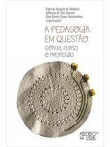 A pedagogia em questão ciência, curso e profissão A pedagogia em questão ciência, curso e profissão