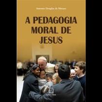 A Pedagogia Moral de Jesus - Editora Santuario