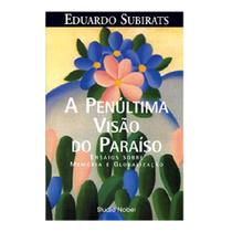 A Penúltima Visão Do Paraíso - Eduardo Subirats