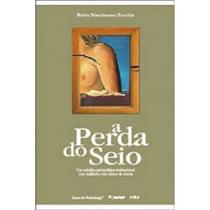 A Perda do Seio - Um Trabalho Psicanalito Institucional Com Mulheres Com Câncer de Mama