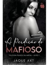 A perdição do mafioso - vol. 1