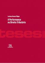 A performance no direito tributário - ALMEDINA BRASIL A performance no direito tributário - ALMEDINA BRASIL
