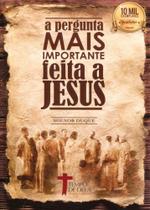 A Pergunta Mais Importante Feita a Jesus - Tempo de Deus