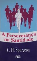 A Perseverança Na Santidade - Editora Pes