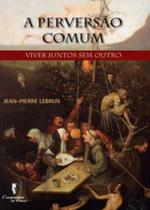 a Perversão Comum - Viver Juntos Sem Outro