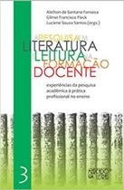 A pesquisa em literatura e leitura na formação docente - vol. 3 - MERCADO DE LETRAS A pesquisa em literatura e leitura na formação docente - vol. 3 - MERCADO DE LETRAS