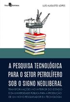 A pesquisa tecnológica para o setor petrolífero sob o signo neoliberal - PACO EDITORIAL