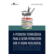 A pesquisa tecnológica para o setor petrolífero sob o signo neoliberal - Paco Editorial