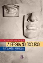 A Pessoa No Discurso - Português e Espanhol Novo Olhar Sobre A Proximidade - PARABOLA