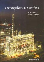 A Petroquímica Faz História - Editora Já Editores