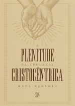 A plenitude da teologia cristocêntrica - Editora Quitanda - Mundo Cristão