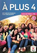 A plus 4 - livre de leleve + cd audio - DIFUSION & MAISON DES LANGUES (MACMILLAN BR)