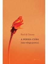 A poesia cura - uma trilogia poética A poesia cura - uma trilogia poética
