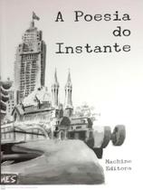 A poesia do instante A poesia do instante
