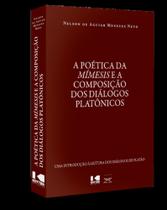 A poética da mímesis e a composição dos diálogos platônicos A poética da mímesis e a composição dos diálogos platônicos