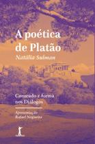 A poética de Platão: Conteúdo e forma nos Diálogos - Vide Editorial