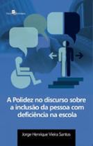 A polidez no discurso sobre a inclusão da pessoa com deficiência na escola A polidez no discurso sobre a inclusão da pessoa com deficiência na escola