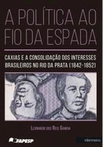 A Política ao Fio da Espada: Caxias e a Consolidação dos Interesses Brasileiros no Rio Prata