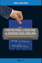 A política fiscal e a falsa crise da seguridade social brasileira: uma história de desconstrução e d - MAUAD X