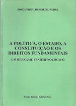 A Política, o Estado, a Constituição e os Direitos Fundamentais um reexame fenomenológico