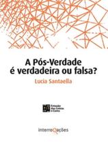 A Pós-Verdade é verdadeira ou falsa