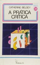 A prática crítica - EDICOES 70 - ALMEDINA A prática crítica - EDICOES 70 - ALMEDINA
