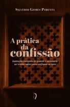 A prática da confissão: Instrução completa de quanto é necessário ao cristão saber para confessar-se - Edições Livre