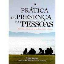 A Prática da Presença das Pessoas Mike Mason
