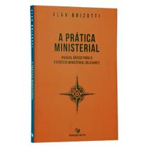 A Prática Ministerial Alan Brizotti A Prática Ministerial Alan Brizotti