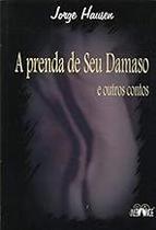 A Prenda De Seu Damaso Paperback JORGE HAUSEN A Prenda De Seu Damaso Paperback JORGE HAUSEN
