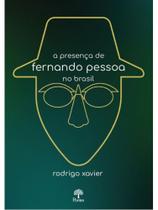 A presença de fernando pessoa no brasil A presença de fernando pessoa no brasil